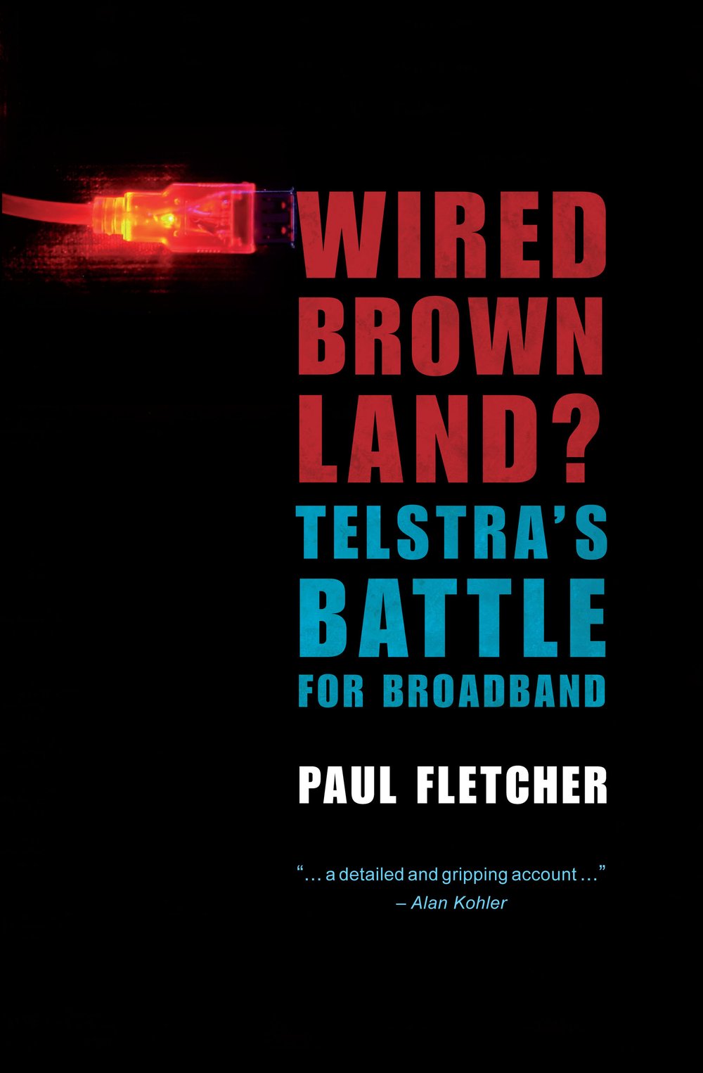 Cover of Wired Brown Land? Telstra’s Battle for Broadband by Paul Fletcher